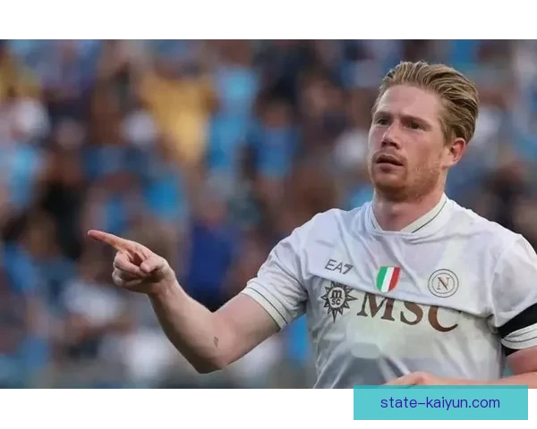 德布劳内引领那不勒斯2025赛季，状态回暖展现领袖风范与精彩表现