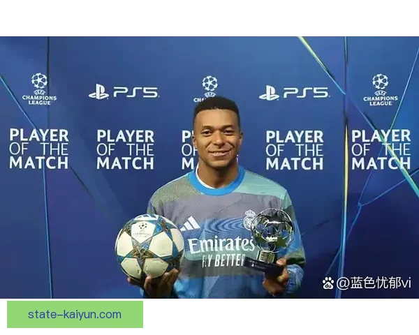 姆巴佩入选欧足联最佳阵容，状态持续稳定引人关注